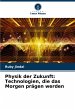 Physik der Zukunft: Technologien, die... - Bild 1