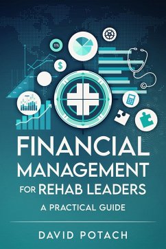 Financial Management for Rehab Leaders - Potach, David