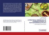 A PRACTICAL HANDBOOK OF PHARMACOGNOSY & PHYTOPHARMACEUTICALS