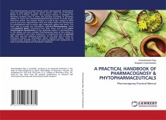 A PRACTICAL HANDBOOK OF PHARMACOGNOSY & PHYTOPHARMACEUTICALS - Raju, Chandrasekar;Chandrasekar, Sivagami