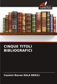 CINQUE TITOLI BIBLIOGRAFICI