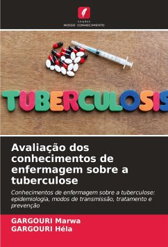 Avaliação dos conhecimentos de enfermagem sobre a tuberculose - Marwa, GARGOURI;Héla, GARGOURI