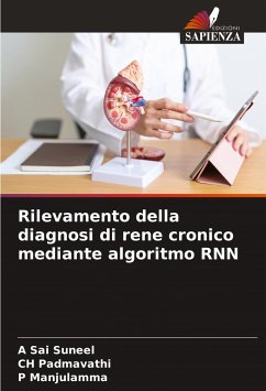 Rilevamento della diagnosi di rene cronico mediante algoritmo RNN - Suneel, A Sai; Padmavathi, Ch; Manjulamma, P.