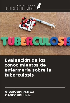 Evaluación de los conocimientos de enfermería sobre la tuberculosis - Marwa, Gargouri; Héla, Gargouri