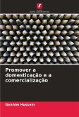 Promover a domesticação e a comercialização Promover a domesticação e a comercialização