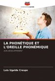 LA PHONÉTIQUE ET L'OREILLE PHONÉMIQUE LA PHONÉTIQUE ET L'OREILLE PHONÉMIQUE