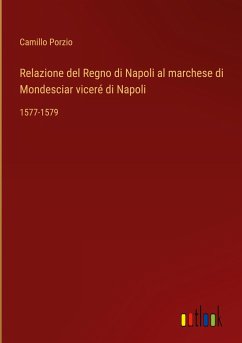 Relazione del Regno di Napoli al marchese di Mondesciar viceré di Napoli