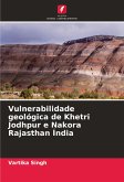 Vulnerabilidade geológica de Khetri Jodhpur e Nakora Rajasthan Índia