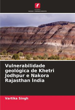 Vulnerabilidade geológica de Khetri Jodhpur e Nakora Rajasthan Índia - Singh, Vartika