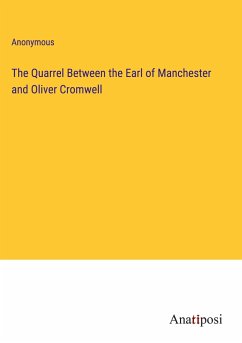 The Quarrel Between the Earl of Manchester and Oliver Cromwell - Anonymous