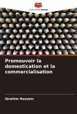 Promouvoir la domestication et la commercialisation Promouvoir la domestication et la commercialisation