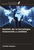 Gestión de la tecnología, innovación y cambios