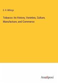 Tobacco: its History, Varieties, Culture, Manufacture, and Commerce