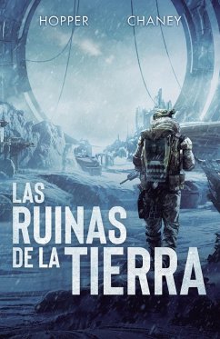 Las ruinas de la Tierra - Chaney, J. N.; Hopper, Christopher