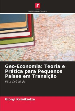 Geo-Economia: Teoria e Prática para Pequenos Países em Transição - Kvinikadze, Giorgi