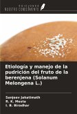 Etiología y manejo de la pudrición del fruto de la berenjena (Solanum Melongena L.)