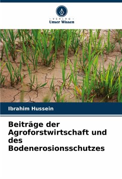 Beiträge der Agroforstwirtschaft und des Bodenerosionsschutzes - Hussein, Ibrahim