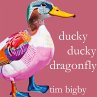 Ducky Ducky Dragonfly - Bild 1