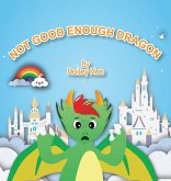 Not Good Enough Dragon Not Good Enough Dragon