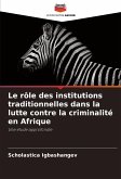 Le rôle des institutions traditionnelles dans la lutte contre la criminalité en Afrique