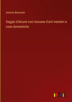 Saggio d'alcune voci toscane d'arti mestieri e cose domestiche