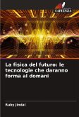 La fisica del futuro: le tecnologie che daranno forma al domani