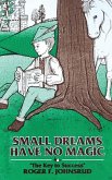 Small Dreams Have No Magic Small Dreams Have No Magic