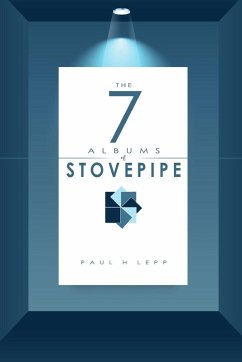 The 7 Albums of Stovepipe - Lepp, Paul H