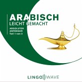 Arabisch Leicht Gemacht - Absoluter Anfänger - Teil 1 von 3 (MP3-Download)