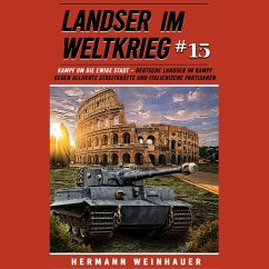 Landser im Weltkrieg 15: Kampf um die Ewige Stadt – Deutsche Landser im Kampf gegen alliierte Streitkräfte und italienische Partisanen (MP3-Download) - Weinhauer, Hermann