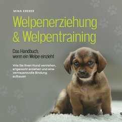 Cover Welpenerziehung & Welpentraining - Das Handbuch, wenn ein Welpe einzieht: Wie Sie Ihren Hund verstehen, artgerecht erziehen und eine vertrauensvolle Bindung aufbauen (MP3-Download)