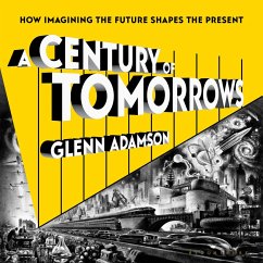 A Century of Tomorrows (MP3-Download) - Adamson, Glenn