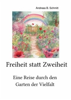 Freiheit statt Zweiheit - Schmitt, Andreas B.