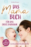 Das Mama-Buch für das erste Babyjahr   150 einfache Hacks für einen entspannten Alltag mit Baby