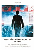 Visionäre Führung in der Praxis