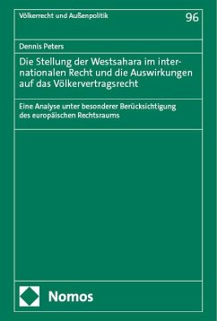 Die Stellung der Westsahara im internationalen Recht und die Auswirkungen auf das Völkervertragsrecht - Peters, Dennis