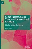 Consciousness, Social Theory and International Relations Consciousness, Social Theory and International Relations