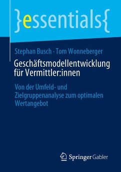 Geschäftsmodellentwicklung für Vermittler:innen - Busch, Stephan; Wonneberger, Tom