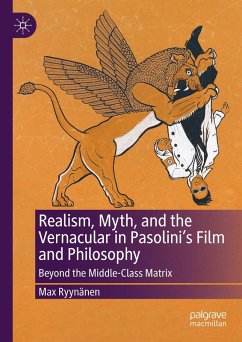 Realism, Myth, and the Vernacular in Pasolini's Film and Philosophy (eBook, PDF) - Ryynänen, Max