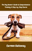 The Dog Owner's Guide to Comprehensive Training (eBook, ePUB)