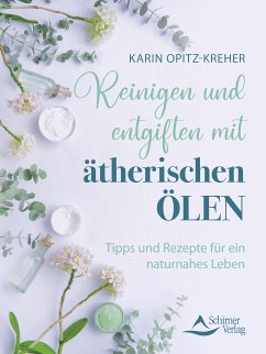 Reinigen und entgiften mit ätherischen Ölen (eBook, ePUB) - Opitz-Kreher, Karin