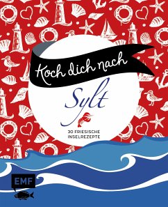 Koch dich nach Sylt (eBook, ePUB) - Schmelich, Guido; Küllmer, Katharina; Prus, Agnes; Kaufer, Markus; Fütterer, Mora