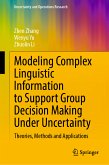 Modeling Complex Linguistic Information to Support Group Decision Making Under Uncertainty (eBook, PDF)