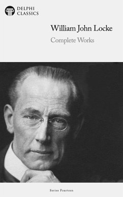 Delphi Complete Works of William John Locke Illustrated (eBook, ePUB) - Locke, William John