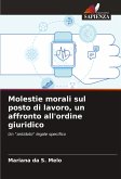 Molestie morali sul posto di lavoro, un affronto all'ordine giuridico