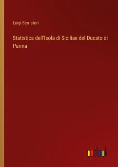 Statistica dell'Isola di Siciliae del Ducato di Parma - Serristori, Luigi