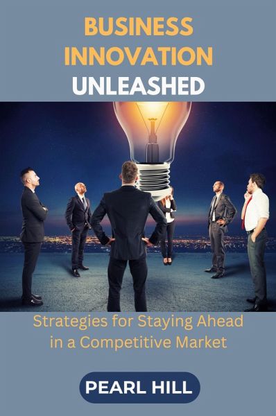 Business Innovation Unleashed Business Innovation Unleashed