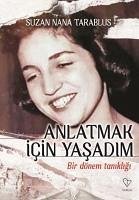 Anlatmak Icin Yasadim - Bir Dönem Tanikligi - Nana Tarablus, Suzan