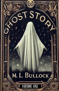 Ghost Story - Bullock, M. L.