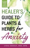 Healer's Guide to Plants and Herbs for Anxiety Healer's Guide to Plants and Herbs for Anxiety